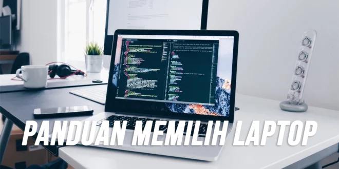 Panduan Memilih Laptop