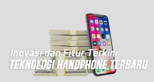 Teknologi Handphone Terbaru