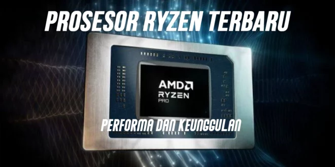 Prosesor Ryzen Terbaru